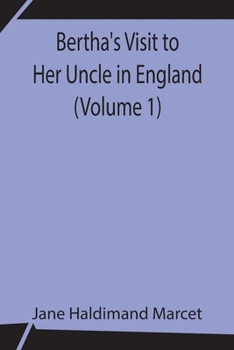 Paperback Bertha's Visit to Her Uncle in England (Volume 1) Book