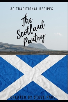 The Scotland Pantry: 30 Traditional Recipe's (The World Pantry)