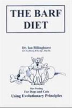 Paperback The Barf Diet: For Dogs and Cats: Using Evolutionary Principles Book