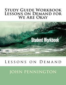 Study Guide Workbook Lessons on Demand for We Are Okay: Lessons on Demand