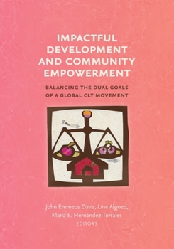 Paperback Impactful Development and Community Empowerment: Balancing the Dual Goals of a Global CLT Movement Book