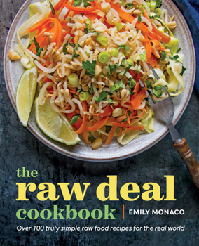 Paperback The Raw Deal Cookbook: Over 100 Truly Simple Plant-Based Recipes for the Real World Book
