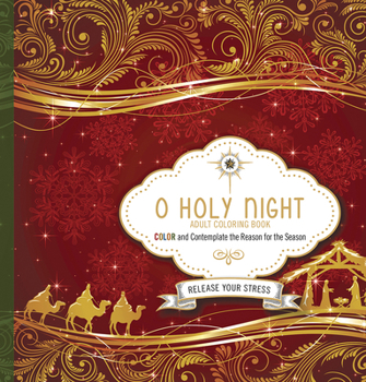 Paperback O Holy Night Adult Coloring Book: Color and Contemplate the Reason for the Season Book