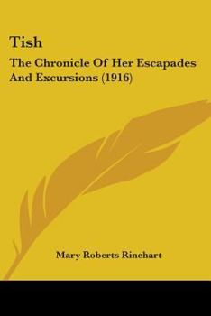 Paperback Tish: The Chronicle Of Her Escapades And Excursions (1916) Book