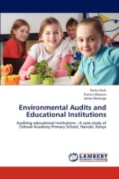 Environmental Audits and Educational Institutions: Auditing educational institutions - A case study of Oshwal Academy Primary School, Nairobi, Kenya