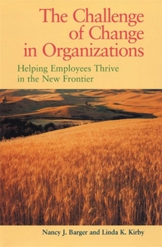 Hardcover Challenge of Change in Organizations: Helping Employees Thrive in a New Frontier Book