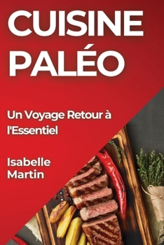 Paperback Cuisine Paléo: Un Voyage Retour à l'Essentiel [French] Book