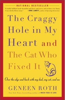 Paperback The Craggy Hole in My Heart and the Cat Who Fixed It: Over the Edge and Back with My Dad, My Cat, and Me Book