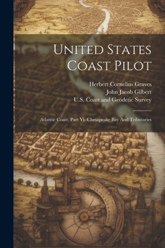 Paperback United States Coast Pilot: Atlantic Coast. Part Vi. Chesapeake Bay And Tributaries Book