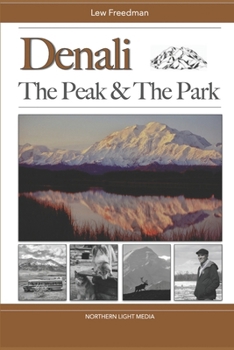 Denali: The Peak and The Park: High, Wild and Magnificent