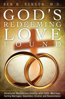 Paperback God's Redeeming Love Found: Devotional Meditations Dealing with Faith, Marriage, Hurting Marriages, Separation, Divorce, and Reconciliation Book