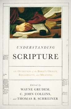 Paperback Understanding Scripture: An Overview of the Bible's Origin, Reliability, and Meaning Book