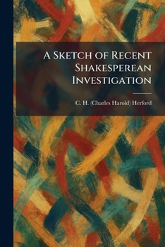 A Sketch of Recent Shakesperean Investigation