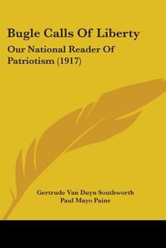 Paperback Bugle Calls Of Liberty: Our National Reader Of Patriotism (1917) Book