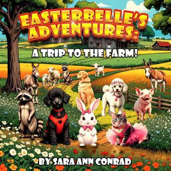 Paperback Easterbelle's Adventure: A Trip to the Farm. Book