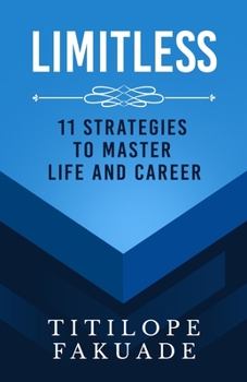 Limitless: 11 Strategies To Master Life And Career