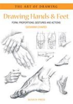 Paperback Art of Drawing: Drawing Hands & Feet: Form, Proportions, Gestures and Actions Book