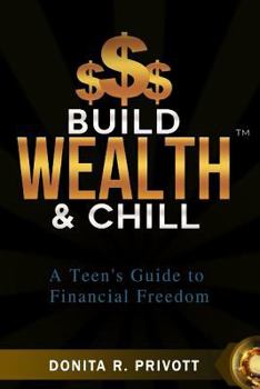 Paperback Build Wealth and Chill: A Teen's Guide to Financial Freedom Book