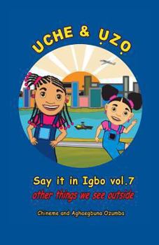 Paperback Uche and Uzo Say it in Igbo vol.7: Vol.7 Other things we see outside [Igbo] Book