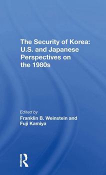 Paperback The Security of Korea: U.S. and Japanese Perspectives on the 1980s Book