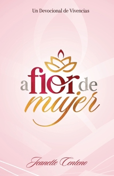 Paperback A flor de mujer: Devocional de vivencias [Spanish] Book