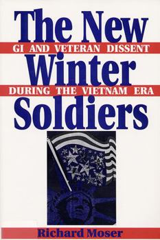 The New Winter Soldiers: GI and Veteran Dissent During the Vietnam Era (Perspectives in the Sixties) (Perspectives in the Sixties)