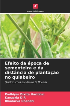 Paperback Efeito da época de sementeira e da distância de plantação no quiabeiro [Portuguese] Book