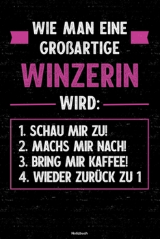 Wie man eine großartige Winzerin wird: Notizbuch: Winzerin Journal DIN A5 liniert 120 Seiten Geschenk (German Edition)