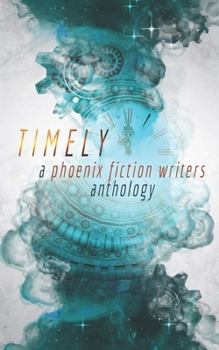 Paperback Timely: A Phoenix Fiction Writers Anthology Book