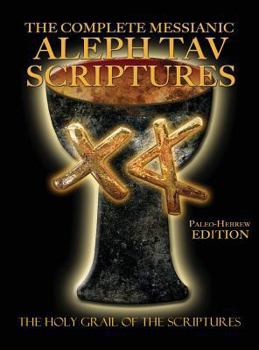 Hardcover The Complete Messianic Aleph Tav Scriptures Paleo-Hebrew Large Print Edition Study Bible (Updated 2nd Edition) [Large Print] Book