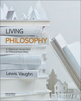 Paperback Living Philosophy: A Historical Introduction to Philosophical Ideas Book