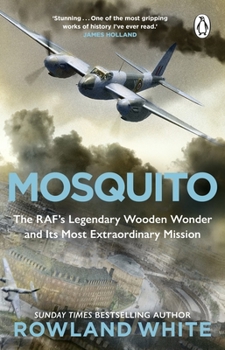 Paperback Mosquito: The RAF's Legendary Wooden Wonder and its Most Extraordinary Mission Book