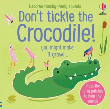 Don't Tickle the Crocodile! - Book  of the Don't Tickle the Animals!