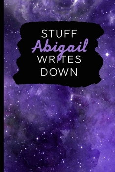 Paperback Stuff Abigail Writes Down: Personalized Journal / Notebook (6 x 9 inch) with 110 wide ruled pages inside [Purple Cosmos] Book