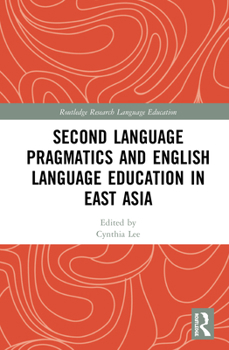 Paperback Second Language Pragmatics and English Language Education in East Asia Book