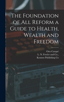 Hardcover The Foundation of all Reform a Guide to Health, Wealth and Freedom Book
