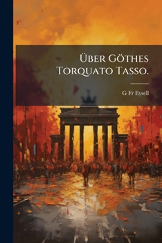 Paperback Ãber Göthes Torquato Tasso. [German] Book