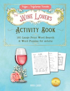 Paperback The Wine Lover's Activity Book (Vegan Vegetarian Version): 160 Large Print Word Search & Word Puzzles for Adults [Large Print] Book