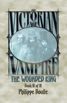 The Wounded King (Vampire: Victorian Age, Book 3) - Book  of the Victorian Age: Vampire