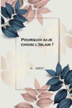 Paperback Pourquoi ai-je choisi l'Islam [French] Book