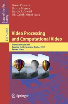 Paperback Video Processing and Computational Video: International Seminar, Dagstuhl Castle, Germany, October 10-15, 2010, Revised Papers Book