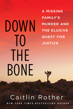 Hardcover Down to the Bone: A Missing Familys Murder and the Elusive Quest for Justice Book