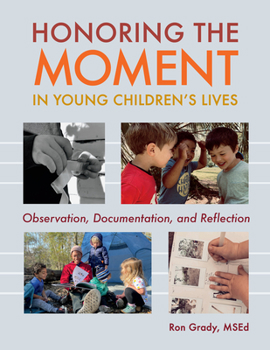 Paperback Honoring the Moment in Young Children's Lives: Observation, Documentation, and Reflection Book