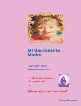 Paperback Mi Sacrosanta Madre Capítulo Tres [Spanish] Book