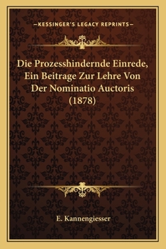 Paperback Die Prozesshindernde Einrede, Ein Beitrage Zur Lehre Von Der Nominatio Auctoris (1878) [German] Book