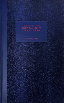 Hardcover The Effect of Tropical Light on White Men Book