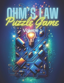 Paperback Ohm's Law Puzzle Game Volume 1: Mastering Electrical Circuits through Interactive Challenges Book