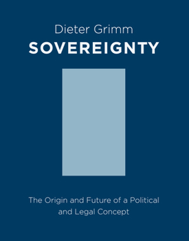 Sovereignty: The Origin and Future of a Political Concept - Book  of the Columbia Studies in Political Thought / Political History