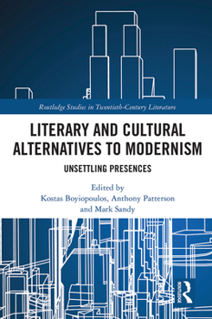Paperback Literary and Cultural Alternatives to Modernism: Unsettling Presences Book