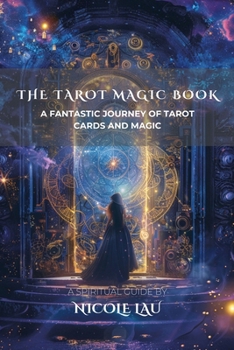 The Tarot Magic Book: A Fantastic Journey of Tarot Cards and Magic
